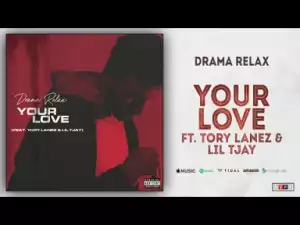 Drama Relax - Your Love Ft. Tory Lanez & Lil Tjay